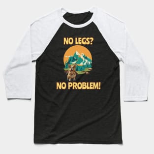 No Legs? No Problem! Baseball T-Shirt